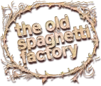 The Old Spaghetti Factory